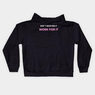 Don`t wish for it work for it Kids Hoodie